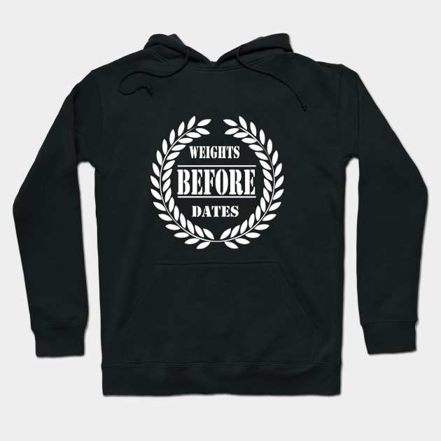 Weights Before Dates Hoodie by FUNEMPIRE